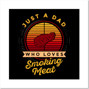 Just a Dad Who Loves Smoking Meat Posters and Art